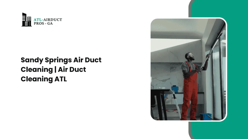 Sandy Springs Air Duct Cleaning | Air Duct Cleaning ATL