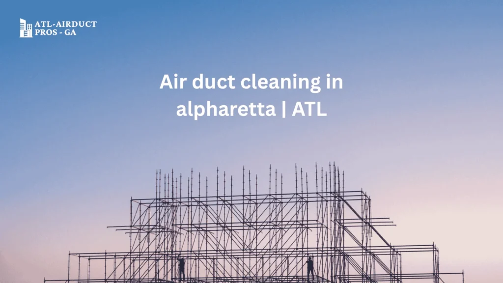 air duct cleaning in alpharetta